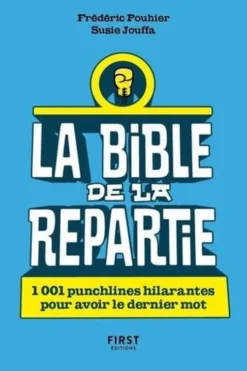 La Bible de la repartie. 1001 punchlines hilarantes pour avoir le dernier mot, Frédéric Pouhier