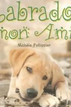 Labrador, mon ami, Michèle Pellissier