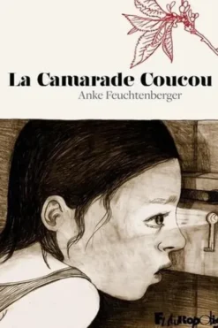 La camarade coucou. Un animal allemand dans la forêt allemande, Anke Feuchtenberger
