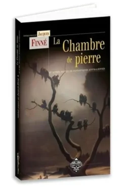 La chambre de pierre. Et autres nouvelles surnaturelles australiennes, Jacques Finné