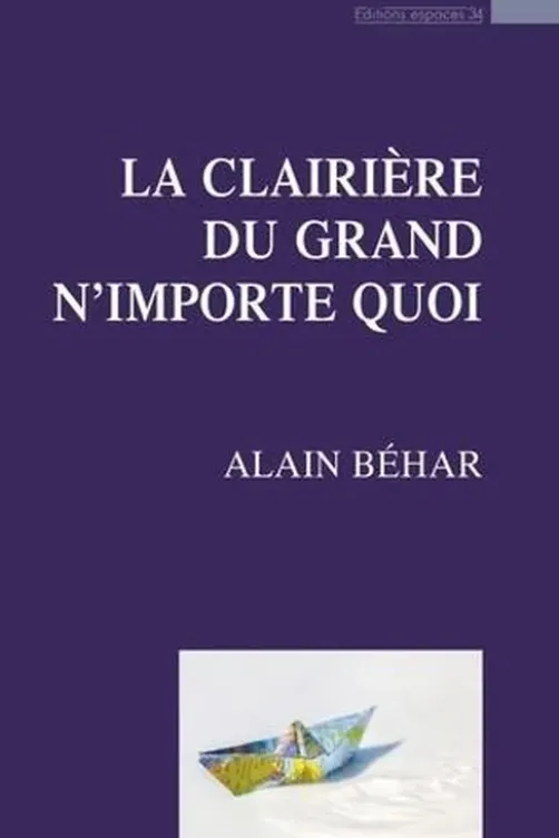 La clairière du grand n'importe quoi, Alain Behar