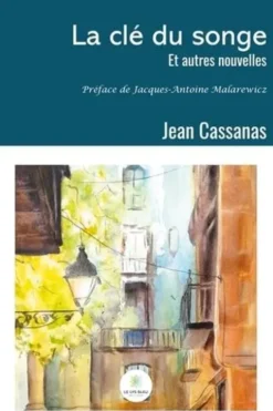La clé du songe. Et autres nouvelles, Jean Cassanas