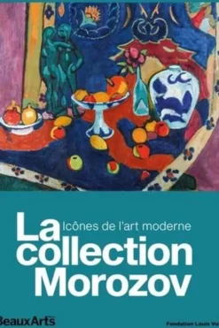 La collection Morozov. Icônes de l'art moderne, Claude Pommereau