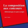 La composition aux concours. Méthodologie et sujets corrigés, José Comas