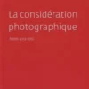 La considération photographique. Notes 2012-2016, Arnaud Claass