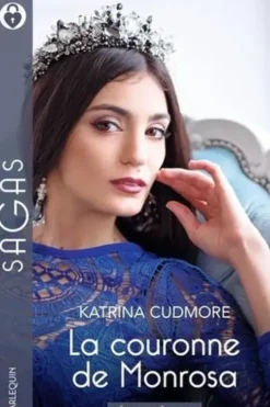La couronne de Monrosa Intégrale : Le baiser du prince ; Le play-boy de Monrosa ; Idylle avec un souverain, Katrina Cudmore