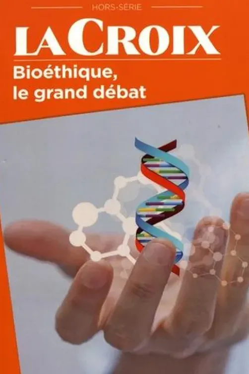 La Croix Hors-série : Bioéthique, le grand débat