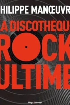 La discothèque Rock ultime, Philippe Manoeuvre