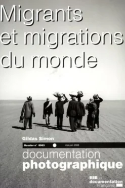 La Documentation photographique N° 8063, Mai-Juin 2008 : Migrants et migrations du monde, Gildas Simon