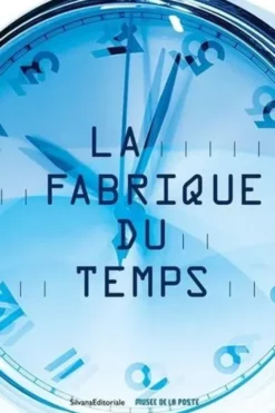 La fabrique du temps. Edition bilingue français-anglais, Céline Neveux