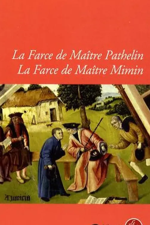 La Farce de Maître Pathelin ; La Farce de Maître Mimin, Anonyme