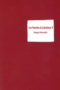 La faute à Lénine ?, Roger Martelli