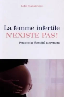 La femme infertile n'existe pas ! Pensons la fécondité autrement, Lidia Stankiewicz