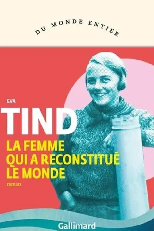 La femme qui a reconstitué le monde, Eva Tind