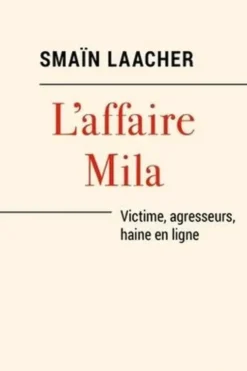 L'affaire Mila. Victime, agresseurs, haine en ligne, Smaïn Laacher