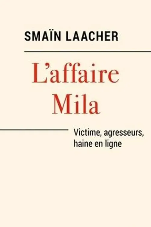L'affaire Mila. Victime, agresseurs, haine en ligne, Smaïn Laacher