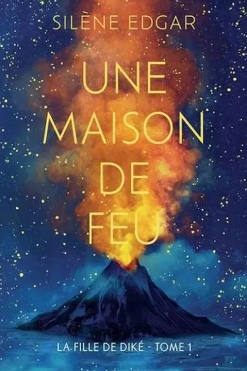 La Fille de Diké Tome 1 : Une maison de feu, Silène Edgar