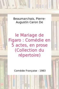 La folle journée ou le mariage de Figaro, Pierre-Augustin Beaumarchais