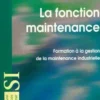 La fonction maintenance. Formation à la gestion de la maintenance industrielle, François Monchy