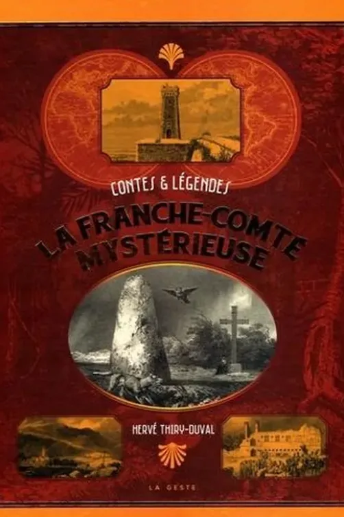 La Franche-Comté mystérieuse. Contes et légendes, Hervé Thiry-Duval