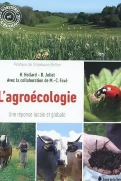 L'agroécologie. Une réponse locale et globale, Hélène Hollard