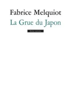 La grue du Japon, Fabrice Melquiot