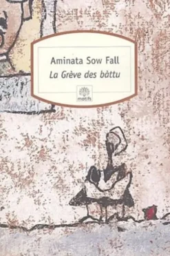 La grève des bàttu. Ou Les déchets humains, Aminata Sow Fall