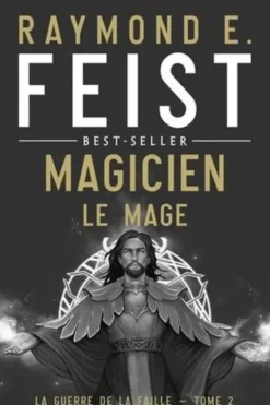 La Guerre de la Faille Tome 2 : Magicien. Le Mage, Raymond Elias Feist