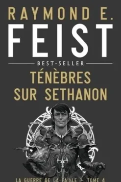 La Guerre de la Faille Tome 4 : Ténèbres sur Sethanon, Raymond Elias Feist