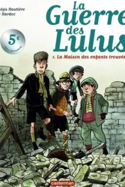 La Guerre des Lulus Tome 1 : 1914, la Maison des enfants trouvés, Régis Hautière