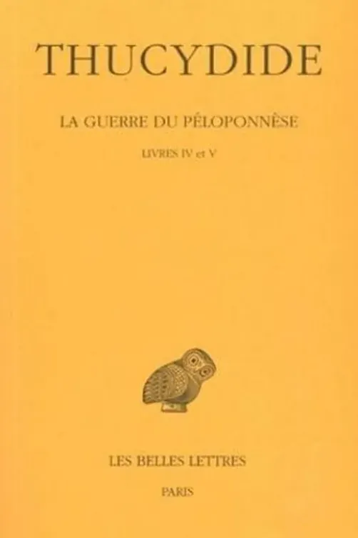 La guerre du Péloponèse. Livres IV et V, Edition bilingue français-grec ancien, Thucydide