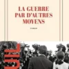 La guerre par d'autres moyens, Karine Tuil