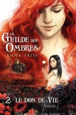La Guilde des Ombres Tome 2 : Le don de vie. Partie 1, Anna Triss