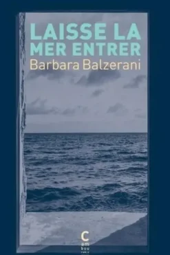 Laisse la mer entrer, Barbara Balzerani