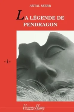 La légende de Pendragon. Edition revue et corrigée, Antal Szerb