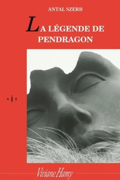 La légende de Pendragon. Edition revue et corrigée, Antal Szerb