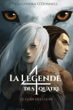 La légende des quatre Tome 1 : Le clan des loups, Cassandra O'Donnell