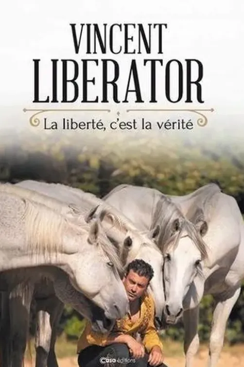 La liberté, c'est la vie, Vincent Liberator