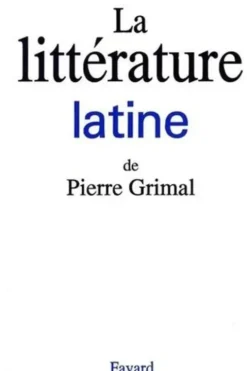 La littérature latine, Pierre Grimal