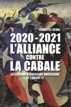 2020-2021 L'alliance contre la Cabale. La seconde révolution américaine et l'agent 17, Christel Seval