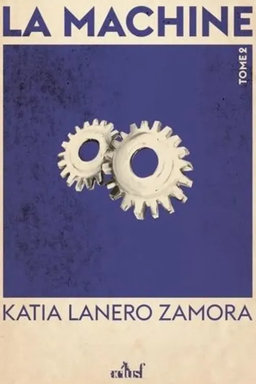 La Machine Tome 2 : Les Fils du feu, Katia Lanero Zamora