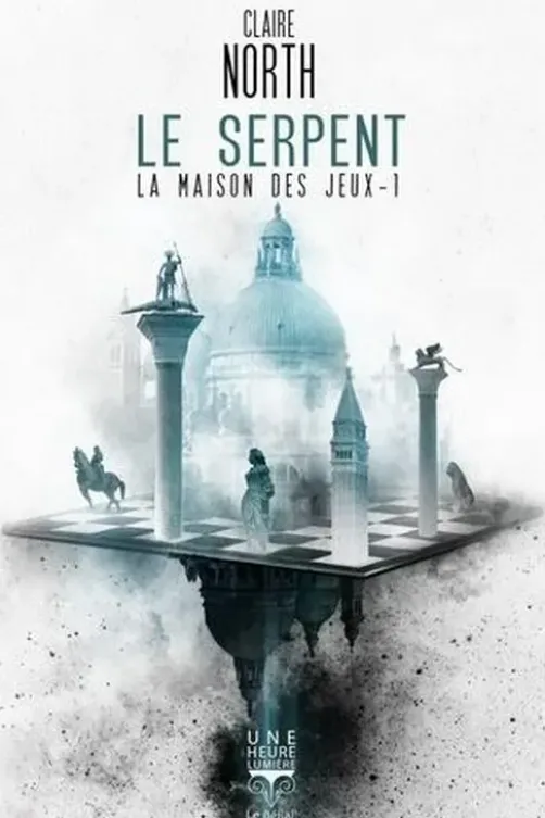 La maison des jeux Tome 1 : Le serpent, Claire North
