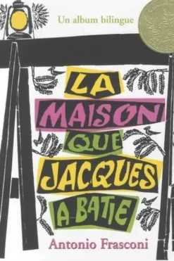 La maison que Jacques a bâtie. Edition bilingue français-anglais, Antonio Frasconi