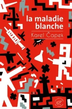 La maladie blanche, Karel Capek