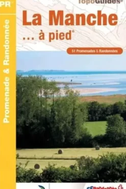 La Manche... à pied. 51 promenades & randonnées, 7e édition, FFRandonnée
