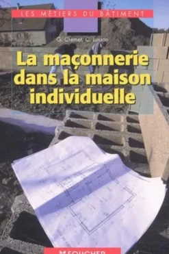 La maçonnerie dans la maison individuelle, Gilles Crémet