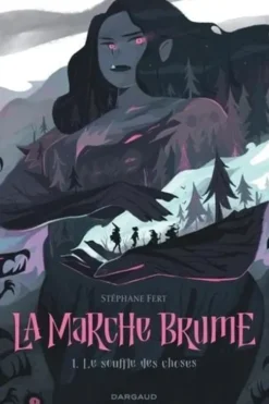 La Marche Brume Tome 1 : Le Souffle des choses, Stéphane Fert