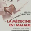 La médecine est malade, Bernard Christophe