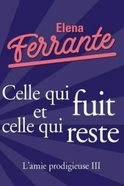 L'amie prodigieuse Tome 3 : Celle qui fuit et celle qui reste. Epoque intermédiaire, Edition collector, Elena Ferrante