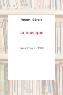 La musique. Epoques lieux styles, Gérard Pernon